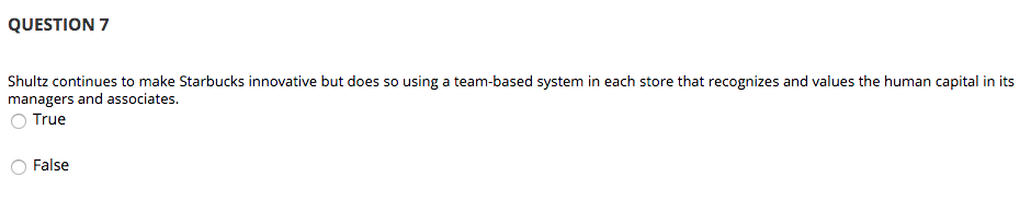QUESTION 7 Shultz continues to make Starbucks