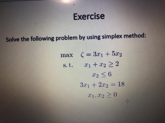 Exercise Solve the following problem by using