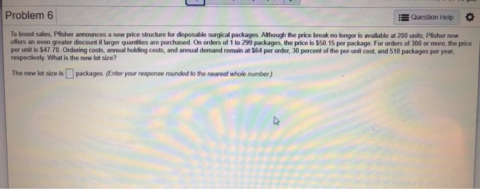 Problem 6 E Question Help O To boost sales,
