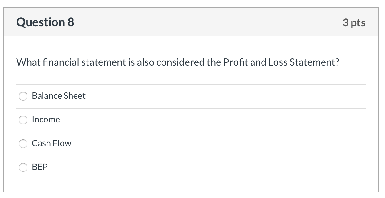 Question 8 3 pts What financial statement is also