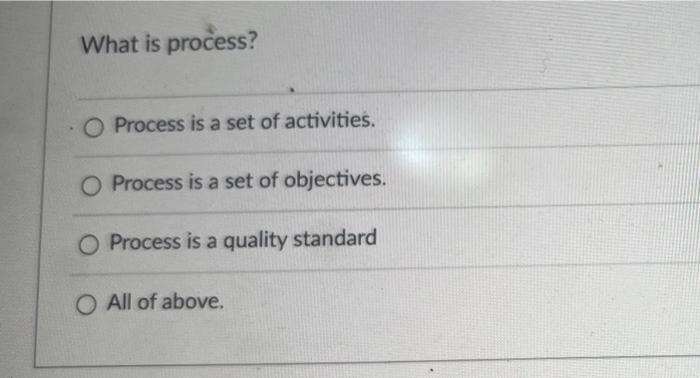 What is process? Process is a set of activities.