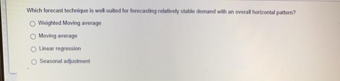 Which forecast technique is well-suited for