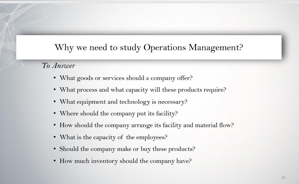 Why we need to study Operations Management? To