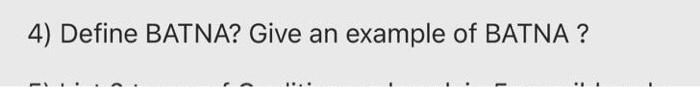 4) Define BATNA? Give an example of BATNA