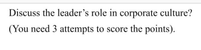 Discuss the leader's role in corporate culture?