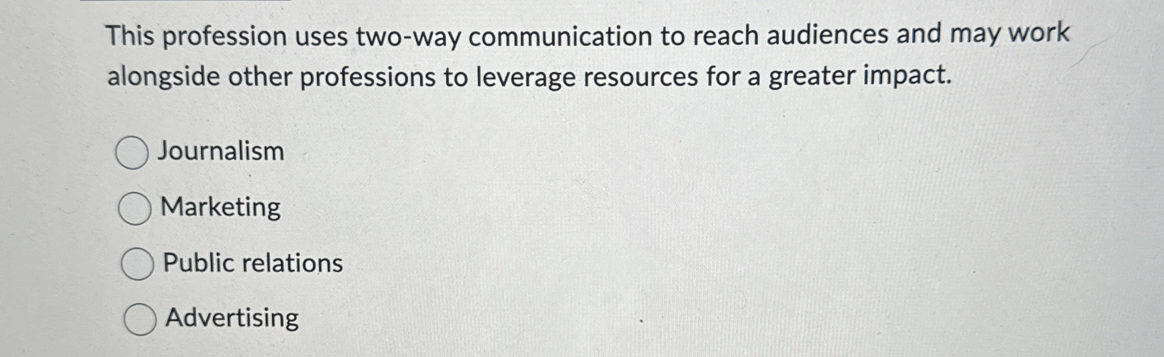 This profession uses two - way communication to