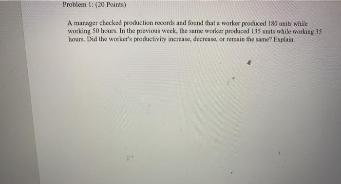 Problem 1: (20 Points) A manager checked