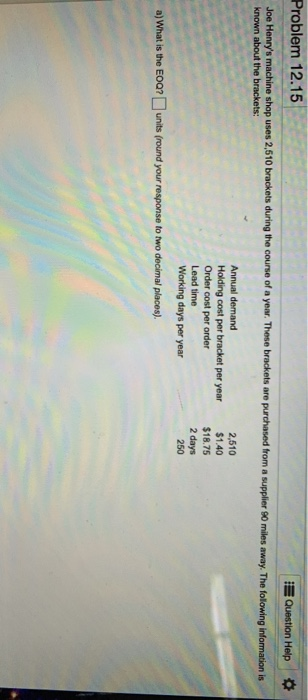 Problem 12.15 Question Help Joe Henry's machine