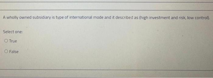 A wholly owned subsidiary is type of