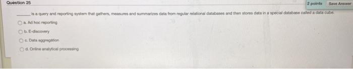 Question 25 2 points Save Answer Is a query and