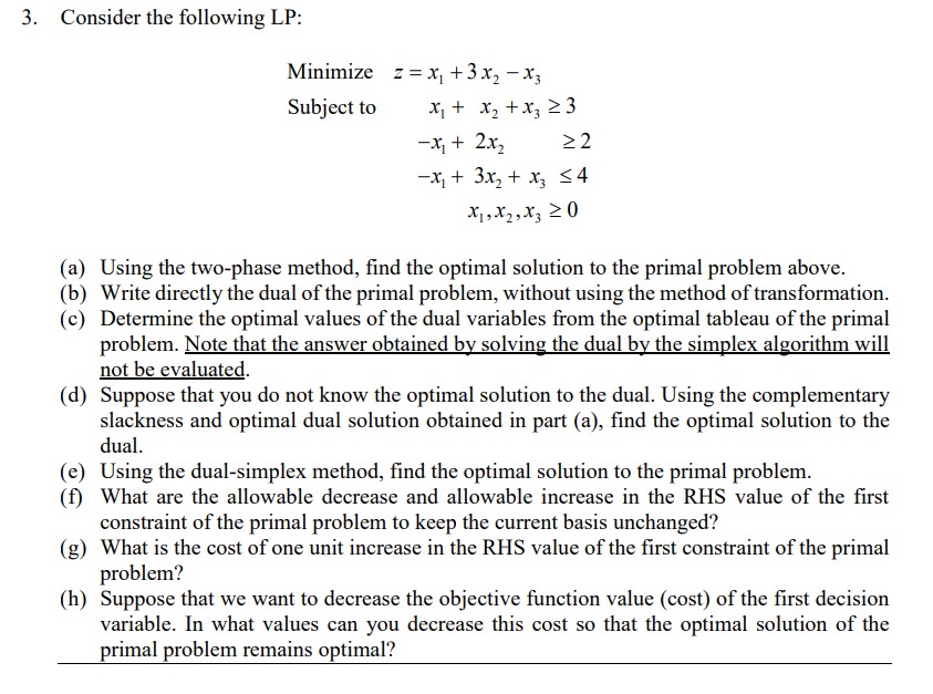 Consider the following L P : Minimize z = x 1 + 3
