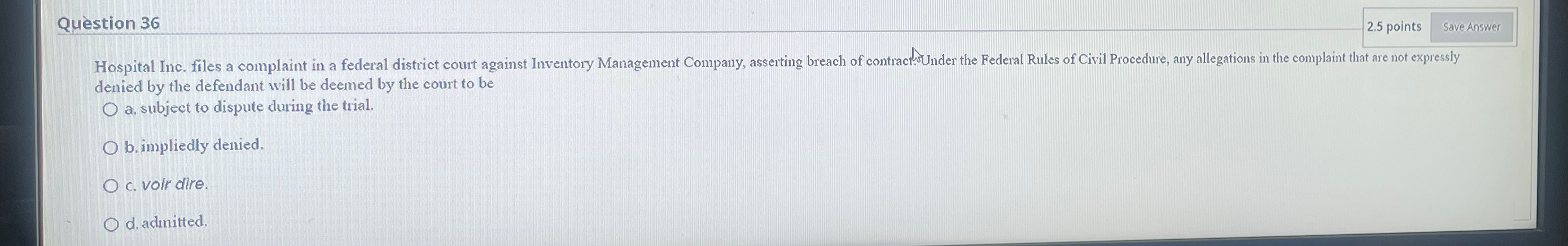 Qu stion 3 6 2 . 5 points Save Answer denied by