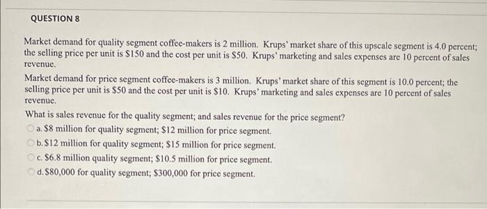 QUESTION 8 Market demand for quality segment