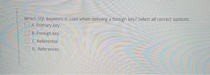 Which SQL keyword is used when defining a foreign