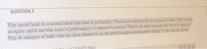 QUESTION 3 Why should banks be concerned about