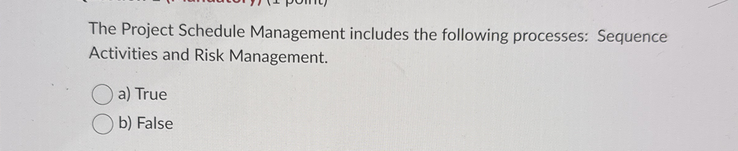 The Project Schedule Management includes the