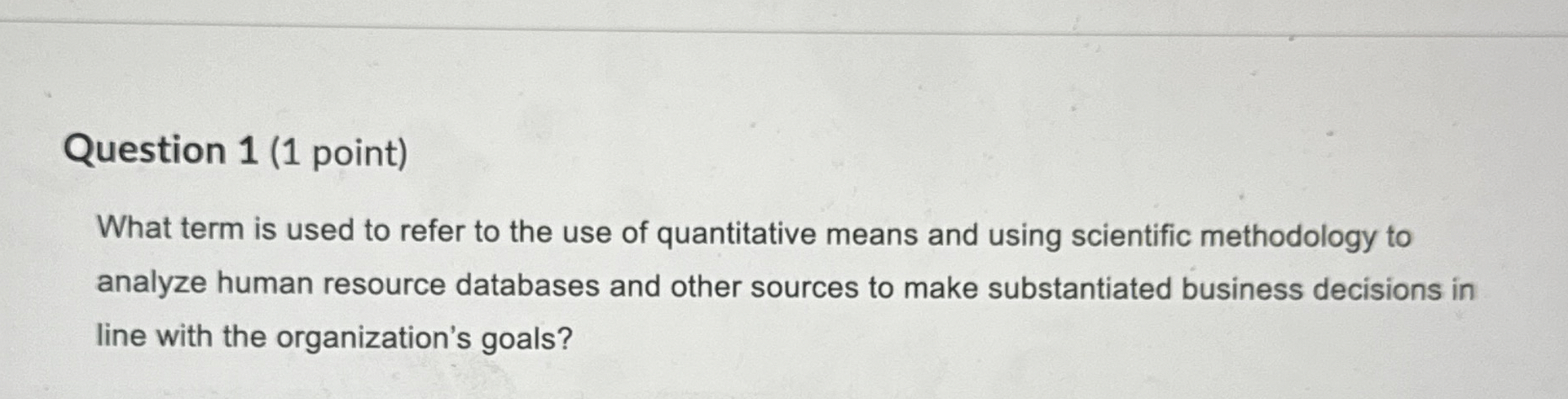 Question 1 ( 1 point ) What term is used to refer