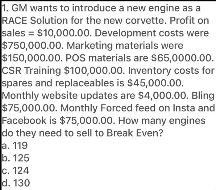 1. GM wants to introduce a new engine as a RACE