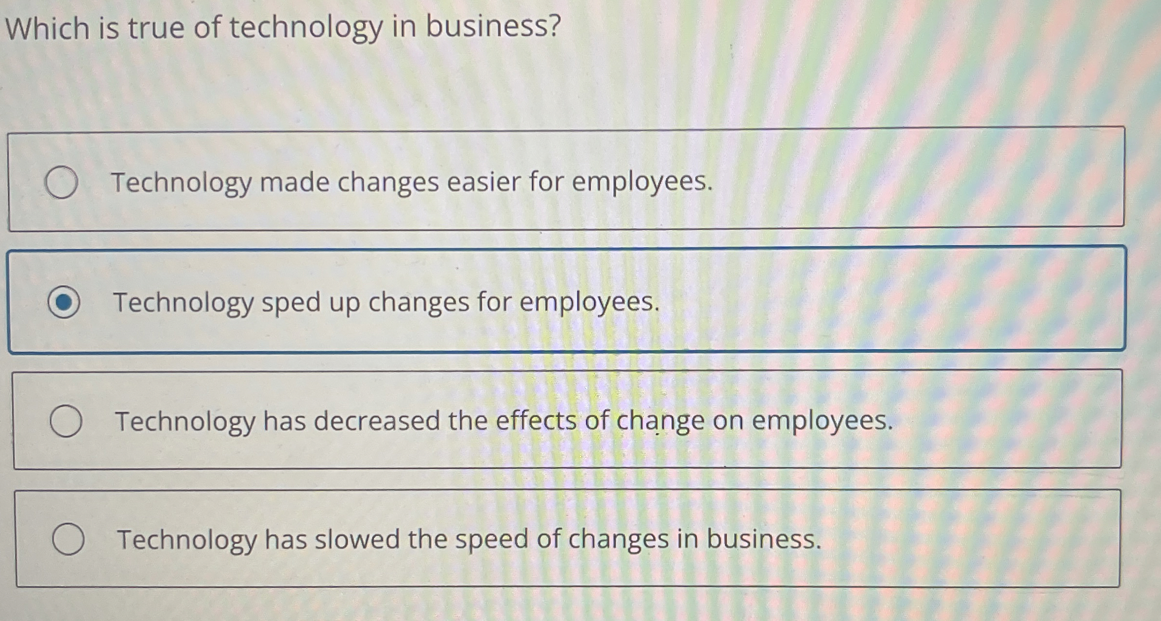 Which is true of technology in business?