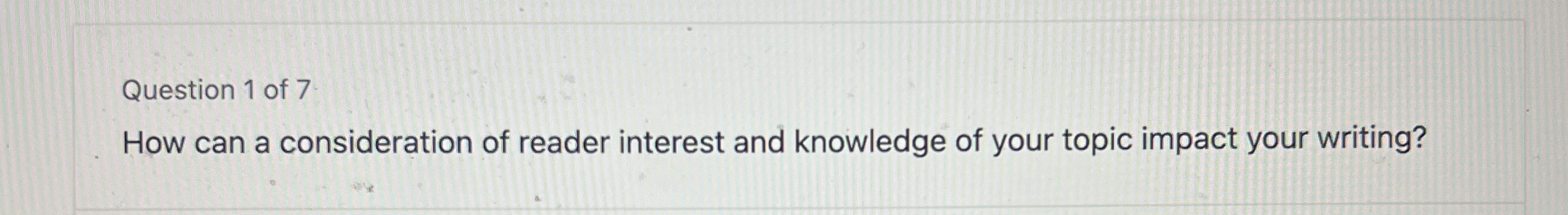 Question 1 of 7 How can a consideration of reader