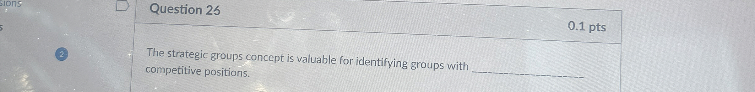 Question 2 5 0 . 1 pts The strategic groups