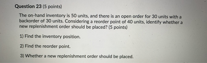 Question 23 (5 points) The on-hand inventory is