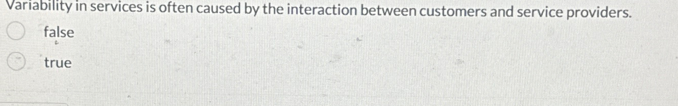 Variability in services is often caused by the