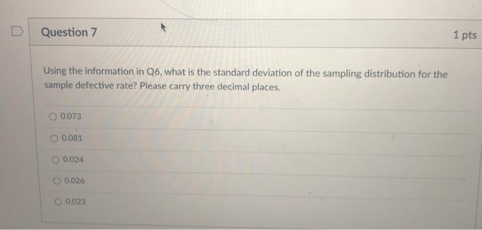 Question 7 1 pts Using the information in Q6,