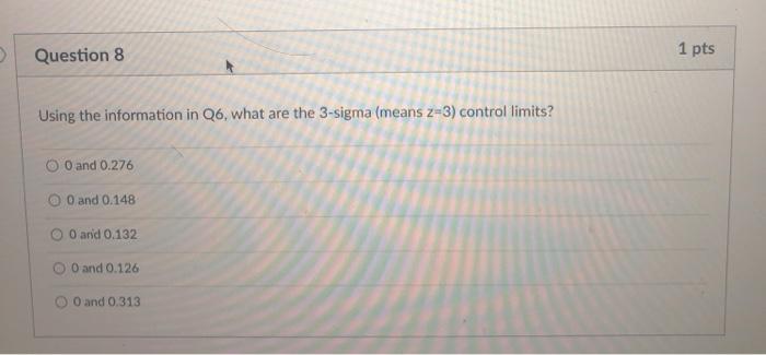 Question 7 1 pts Using the information in Q6,