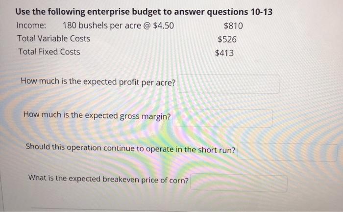Use the following enterprise budget to answer
