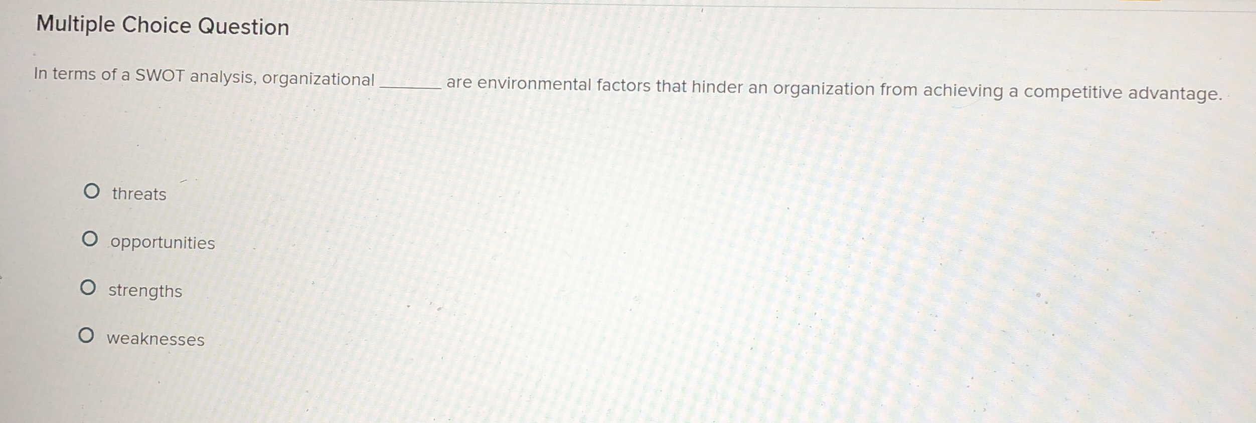 Multiple Choice Question In terms of a SWOT