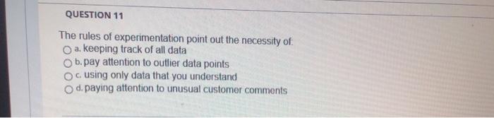 QUESTION 11 The rules of experimentation point