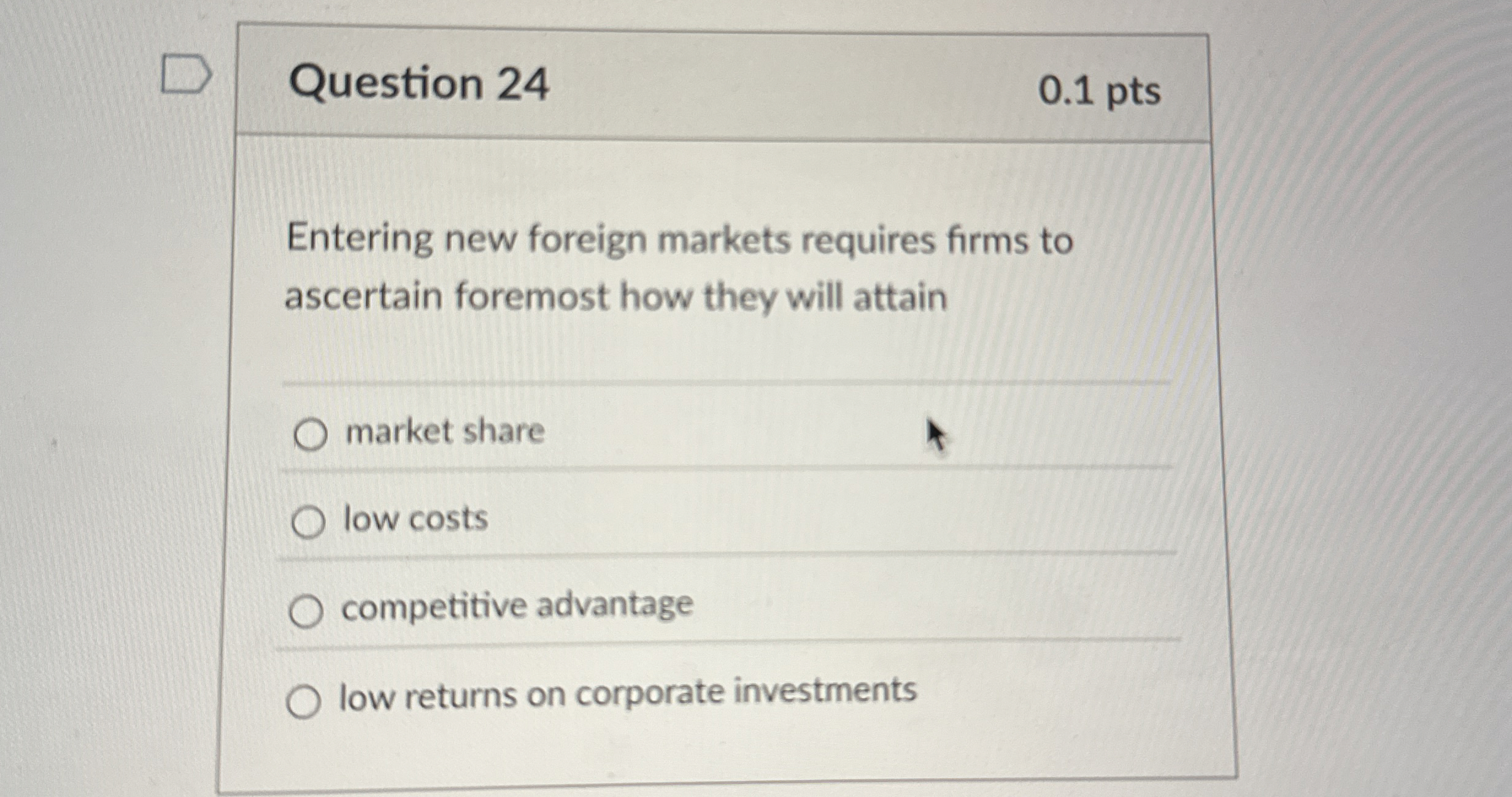 Question 2 4 0 . 1 pts Entering new foreign