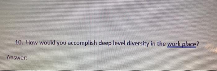 10. How would you accomplish deep level diversity