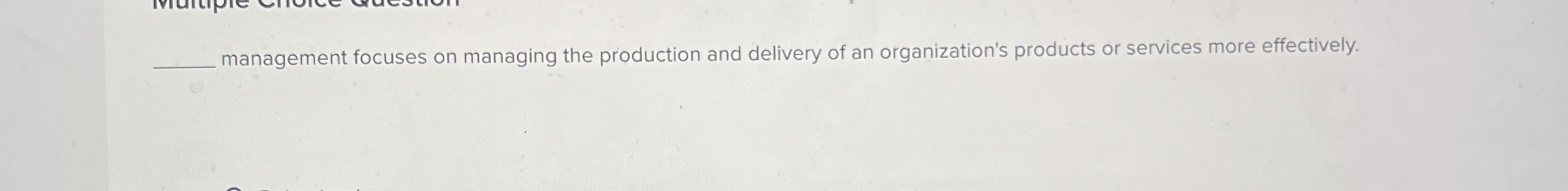 management focuses on managing the production and
