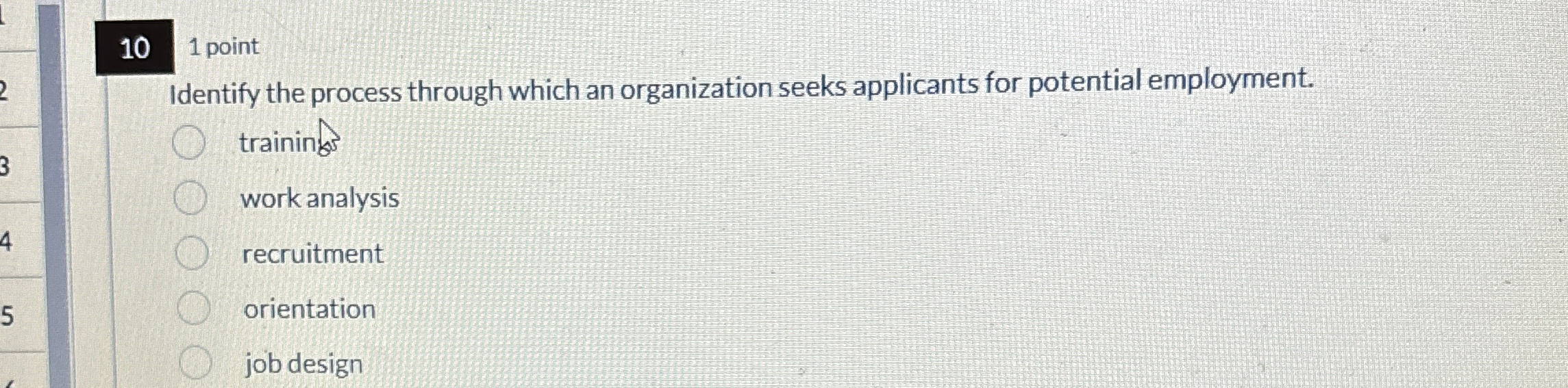 1 0 1 point Identify the process through which an