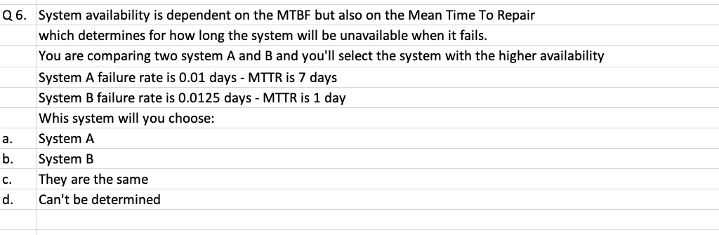 Q6. System availability is dependent on the MTBF