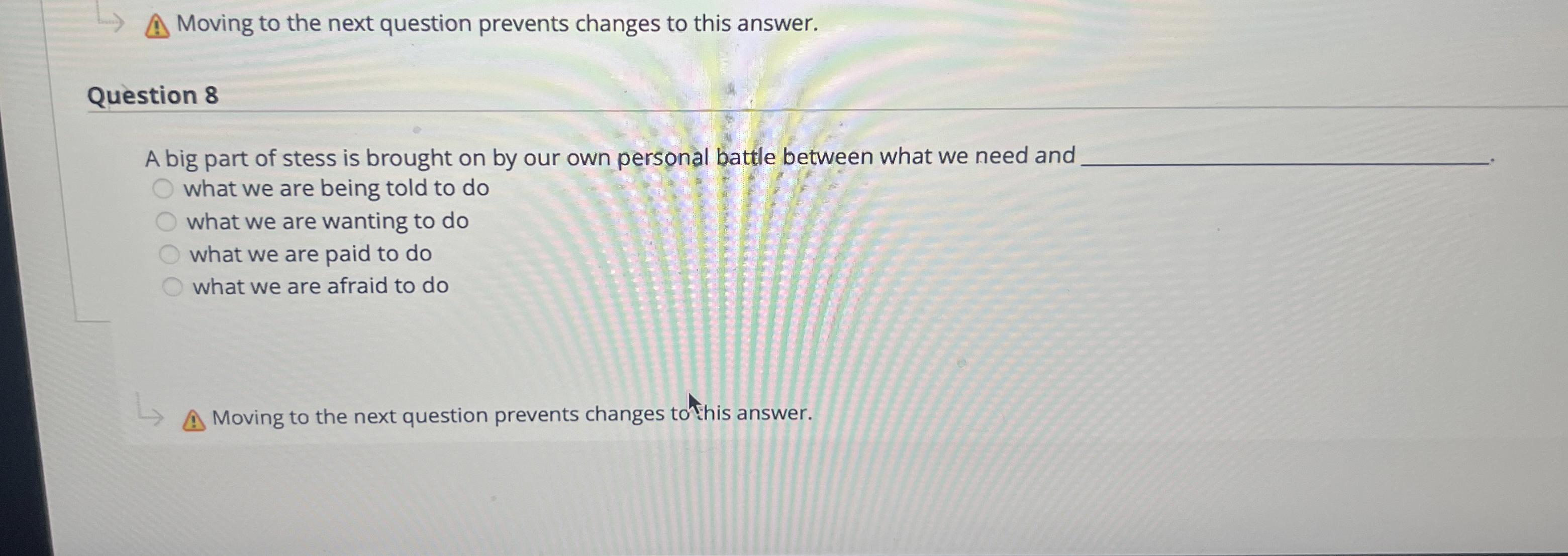 Moving to the next question prevents changes to