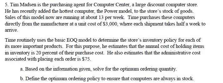 5. Tim Madsen is the purchasing agent for