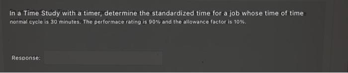 In a Time Study with a timer, determine the