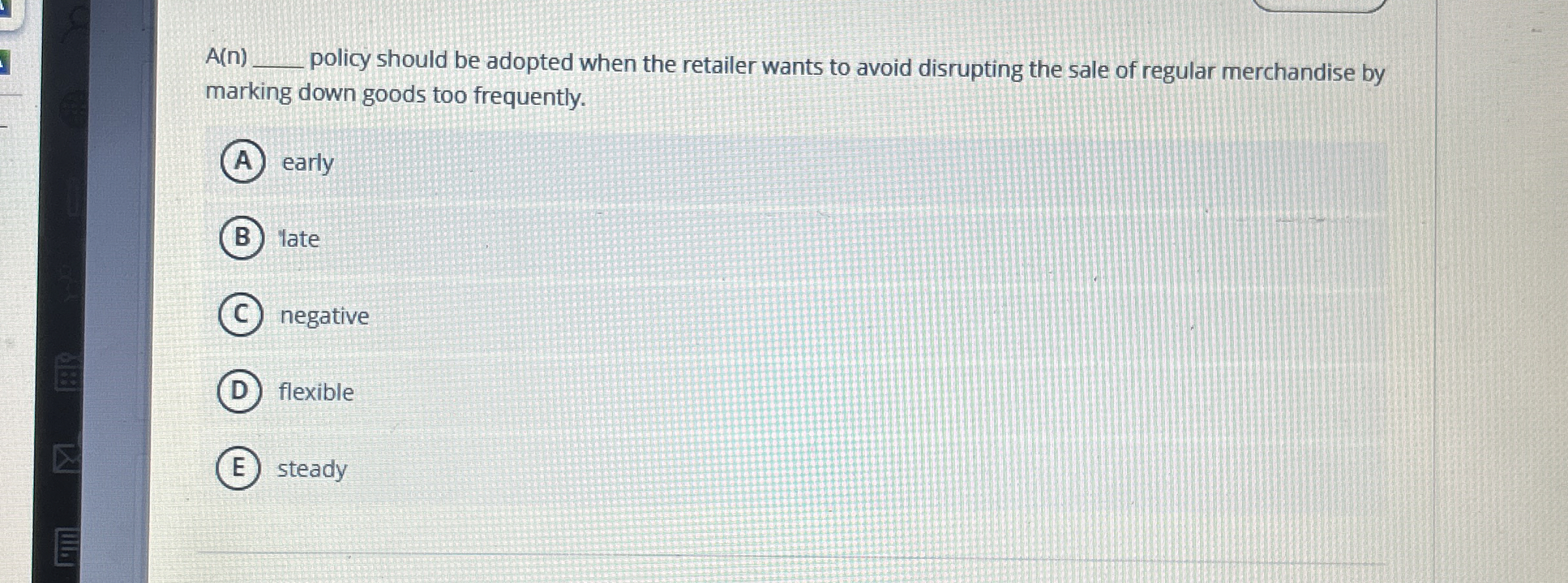 A ( n ) policy should be adopted when the