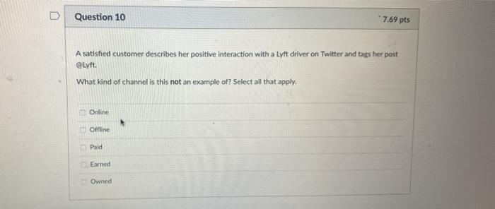 Question 10 7.69 pts A satisfied customer