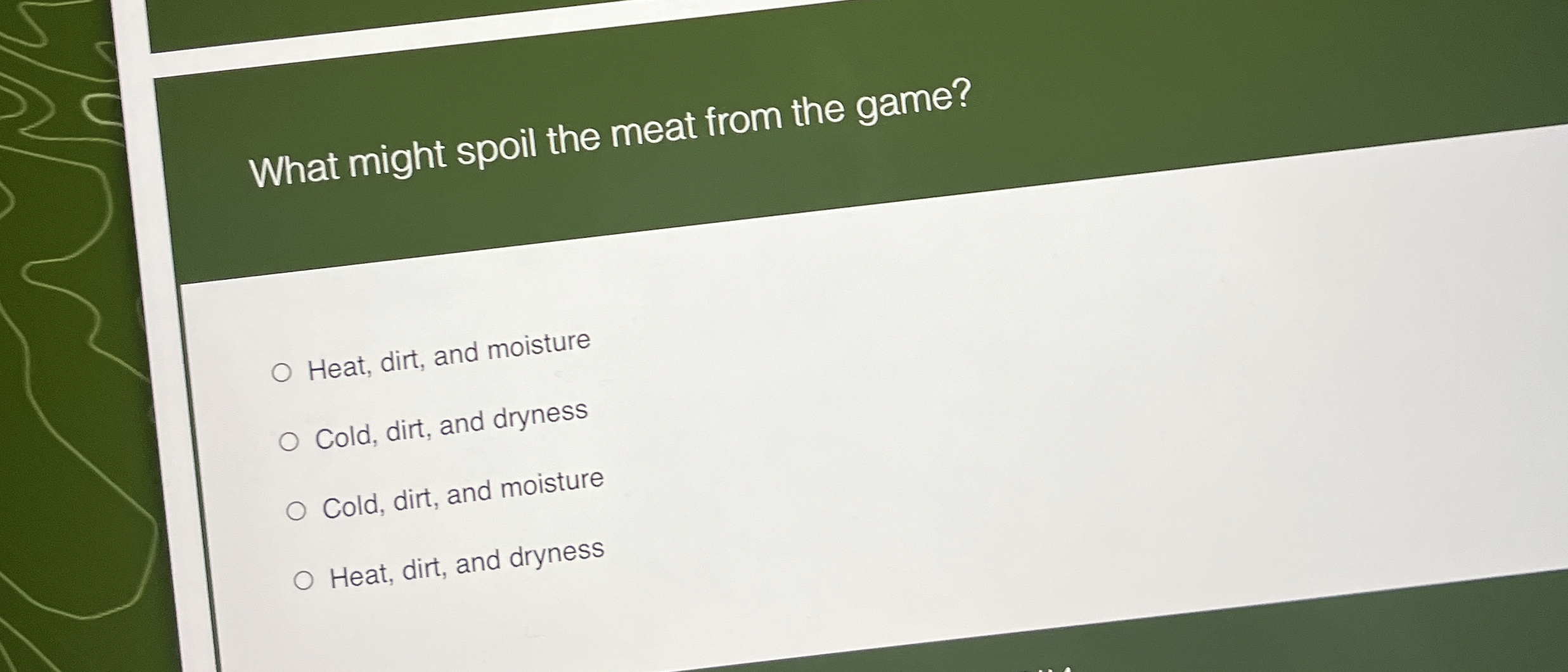 What might spoil the meat from the game? Heat,