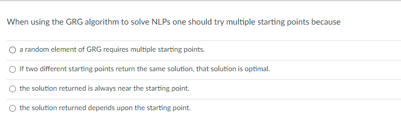When using the GRG algorithm to solve NLPs one