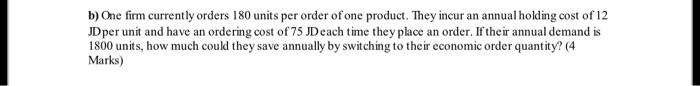 b) One firm currently orders 180 units per order