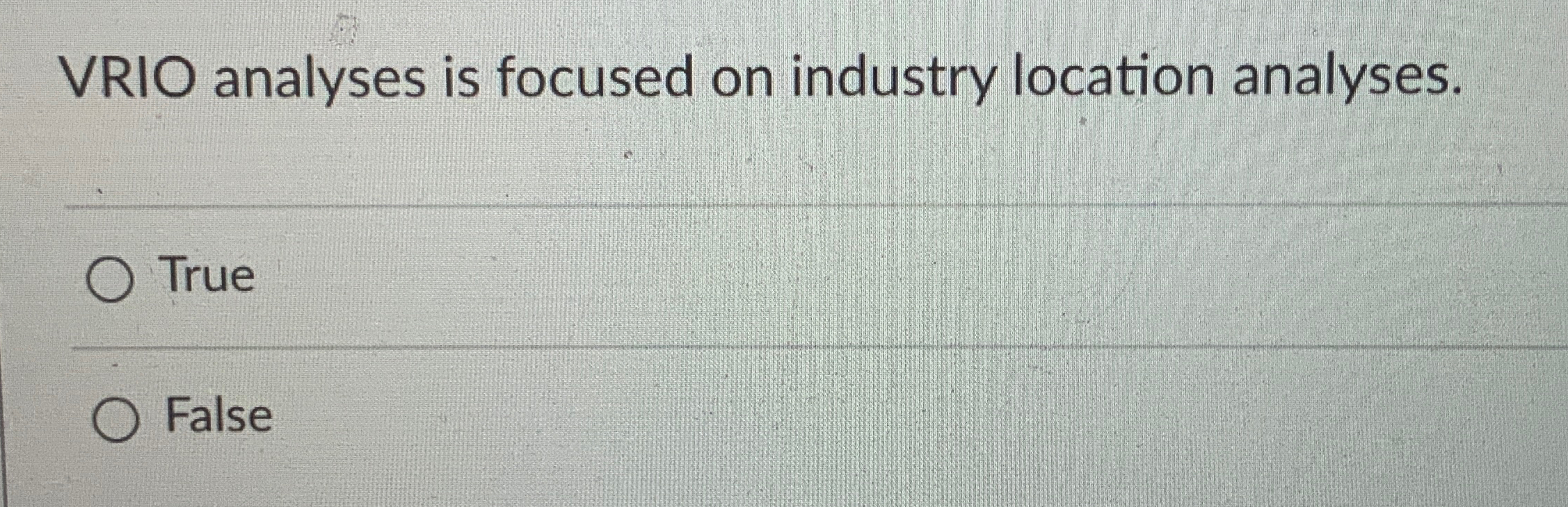 VRIO analyses is focused on industry location