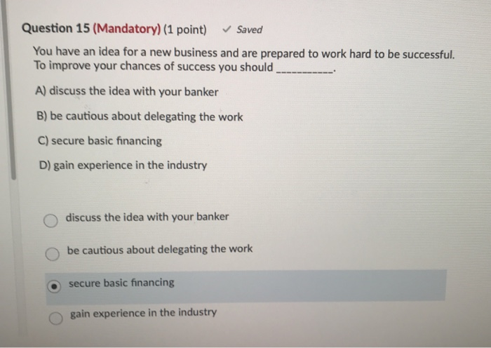 Question 15 (Mandatory) (1 point) Saved You have