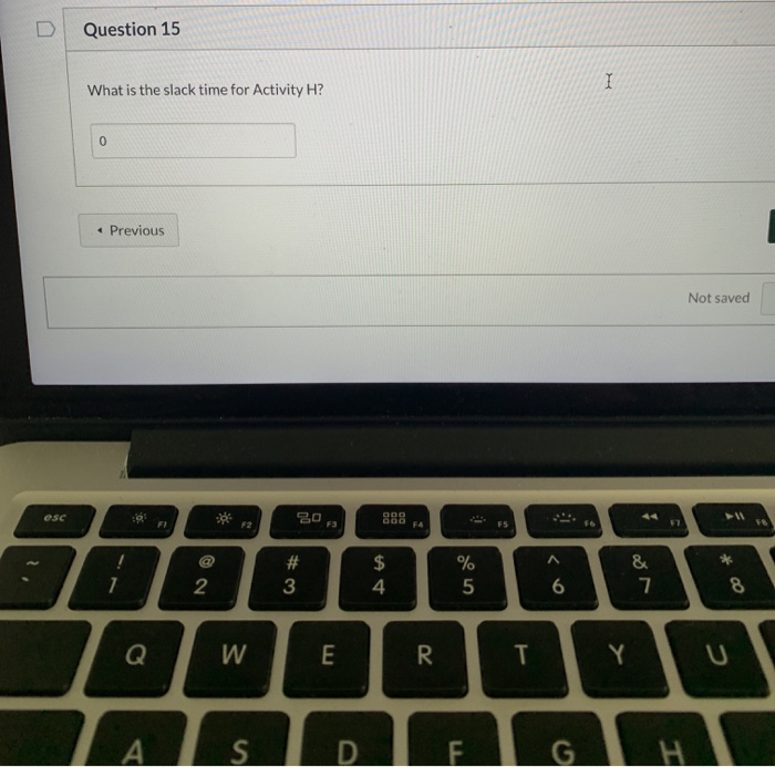 slack time? Question 15 What is the slack time