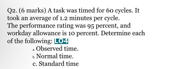 Q2. (6 marks) A task was timed for 60 cycles. It