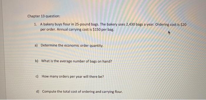 Chapter 13 question: 1. A bakery buys flour in